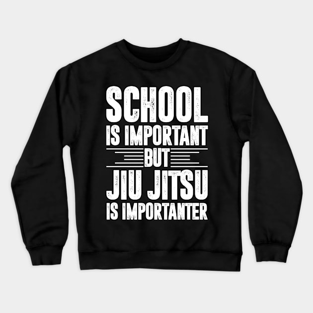 School is important but jiu jitsu is importanter - jiu jitsu lover Crewneck Sweatshirt by MerchByThisGuy